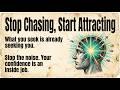 Stop Chasing, Start Attracting: How To Build Real Confidence | Improve Your English