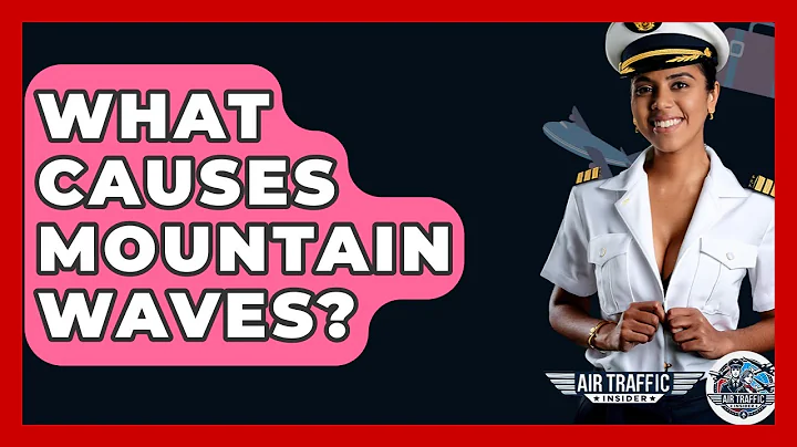 What Causes Mountain Waves? - Air Traffic Insider