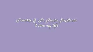 Frankie j ft. Paula DeAnda-I love my life