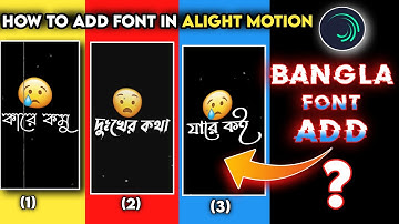 Alight Motion Bangla Font Add 2023 | How To Add Bangla Font In Alight Motion