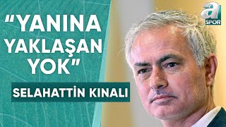 Selahattin Kınalı: 'Jose Mourinho Bu Ülkeye Gelmiş En Kariyerli Teknik Adam' / A Spor / Spor Ajansı