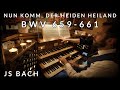 🎵 Bach - Nun Komm, Der Heiden Heiland BWV 659, 660 & 661 (Advent Organ Music)