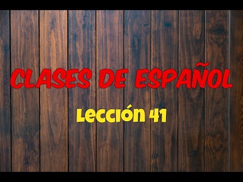 ესპანური ენის გაკვეთილები, 41