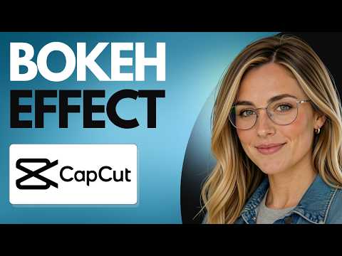How to Add a Bokeh Effect to a Video in CapCut (Simple Guide)