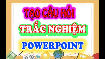Tạo câu hỏi trắc nghiệm trong powerpoint nhanh chóng và đẹp mắt  || Lê Văn Phúc TV