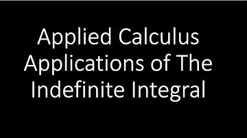 Applied Calculus - Applications Of The Indefinite Integral (Displacement, Velocity, Acceleration)