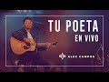 Tu poeta - Alex Campos | En Vivo