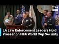 FULL BRIEFING: FBI, LAPD & Law Enforcement Officials Unveil FIFA 2026 World Cup Security Plan | AC1N
