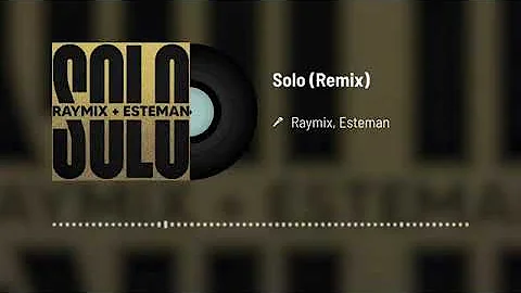 Raymix ft. Esteman - SOLO "Electrocumbia Remix"