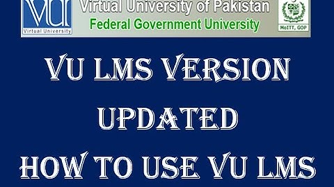 VU LMS Version Updated || How to use VU LMS || Virtual University LMS Latest Updated Version