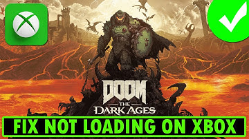Fix DOOM: The Dark Ages Not Loading/Stuck on Loading Screen On Xbox