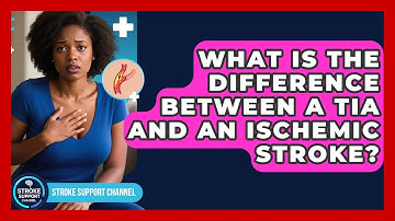 What Is the Difference Between a TIA and an Ischemic Stroke? | Stroke Support Channel
