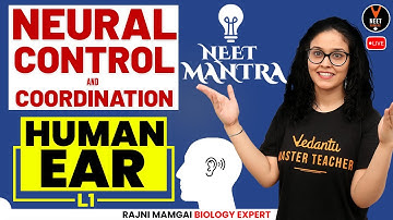 Neural Control And Coordination Class 11 L1 | Human EAR P1 | NEET 2021 Preparation | Rajni Ma