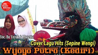 Lagu Yang Lagi Hits - Sepine Wengi Cover Jaranan WIJOYO PUTRO (KEDIRI) Voc.Mareta & Bu Yayuk