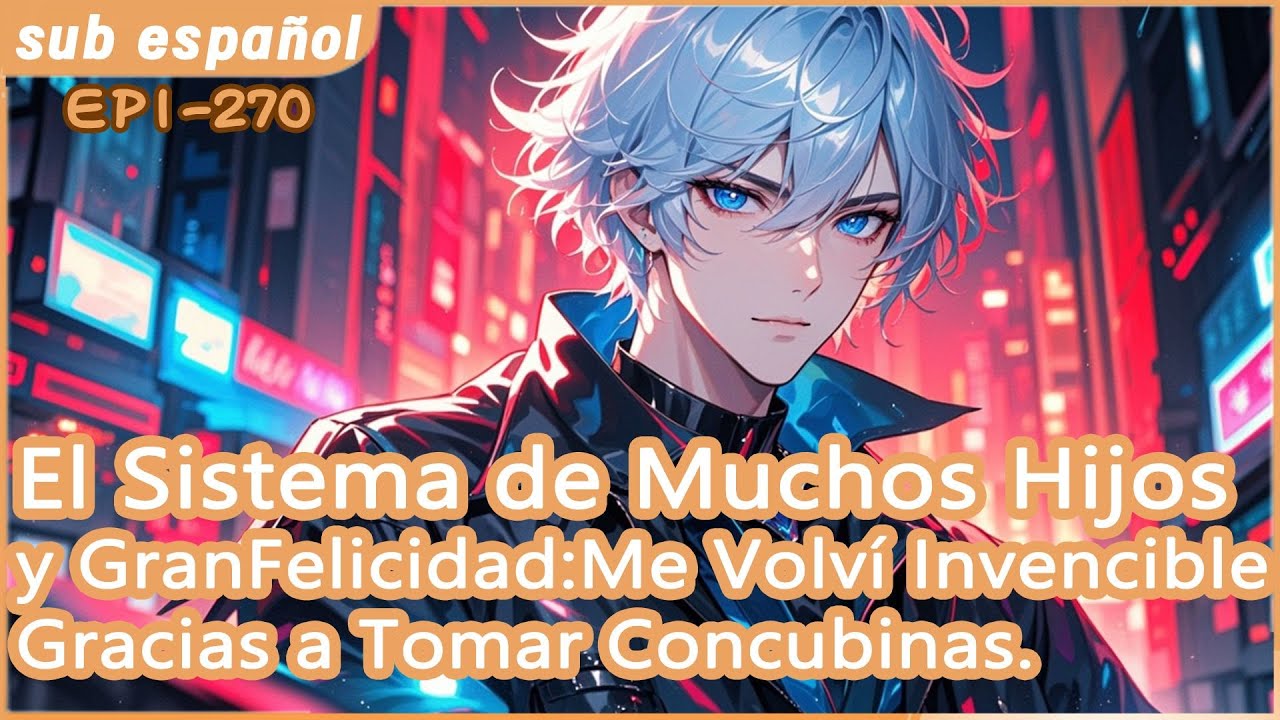 El Sistema de Muchos Hijos y Gran Felicidad:Me Volví Invencible Gracias a Tomar Concubinas