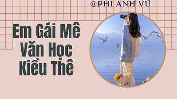 [Truyện Audio] Em Gái Mê Văn Học Kiều Thê  | Phi Anh Vũ