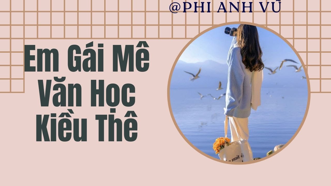 [Truyện Audio] Em Gái Mê Văn Học Kiều Thê  | Phi Anh Vũ