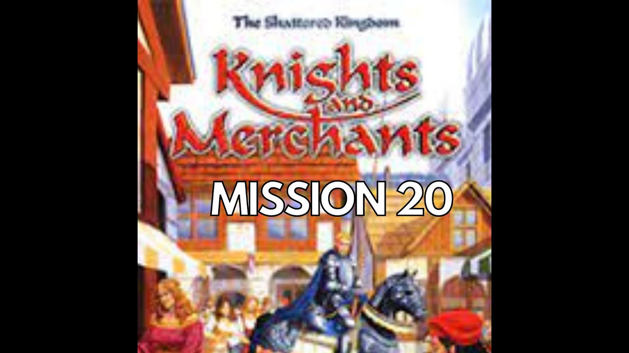 Knights & Merchants Mission 20 Full Gameplay/No Commentary 