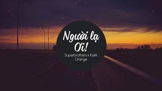 1 Hour Người Lạ Ơi ! Superbrothers x Karik x Orange