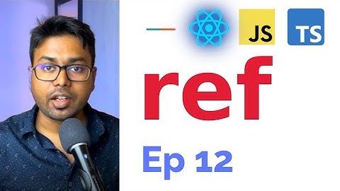 ref, useRef and forwardRef | React and TypeScript Ep12