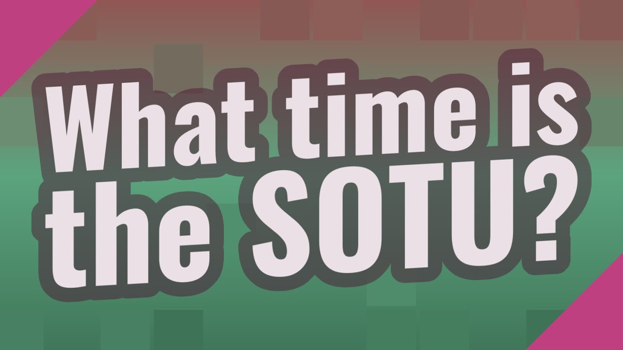 What time is the SOTU? YouTube