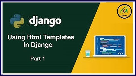 Python Django project ,Using Html templates in django Part -1