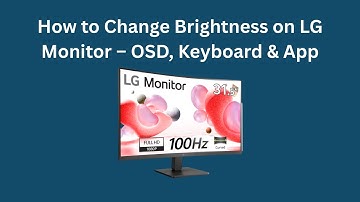 How to Change Brightness on LG Monitor – OSD, Keyboard & App