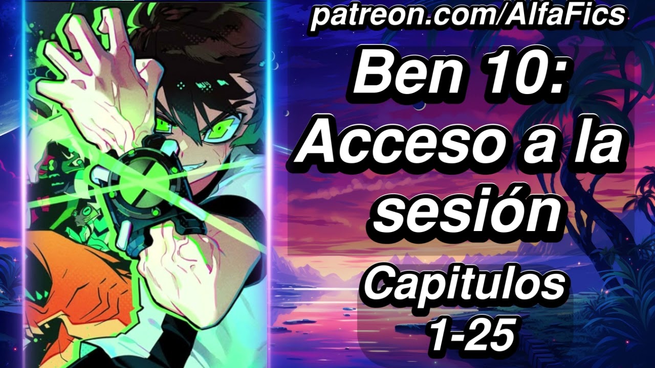 Ben 10: Acceso a la Sesión - Capítulos 1-25