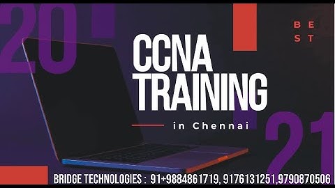 Become a CCNA Certified Expert with Bridge Technologies ! CALL Now 9884861719