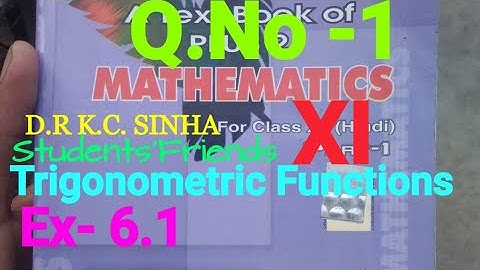 Bihar Board Math K. C Sinha XI Ex-6.1 Q.1 Trigonometric Functions Problems Ka Solution