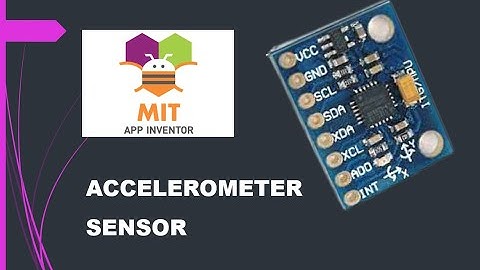 How to use Accelerometer Sensor in MIT APP INVENTOR