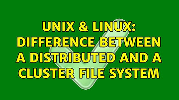 Unix & Linux: Difference between a distributed and a cluster file system