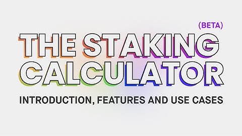 Discover the Power of Staking. Free Tool for Accurate Returns: Introduction, Features and Use Cases