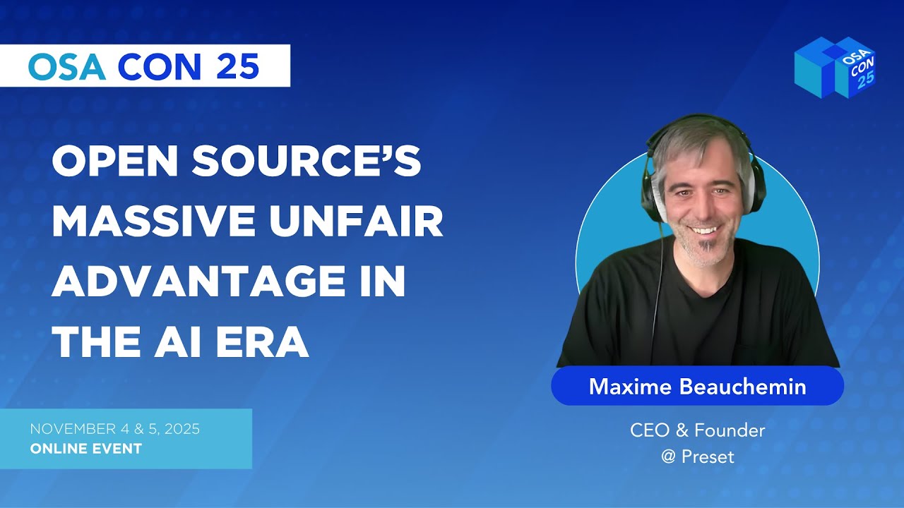 Open Source’s Massive Unfair Advantage in the AI Era - OSA Con 2025 ...