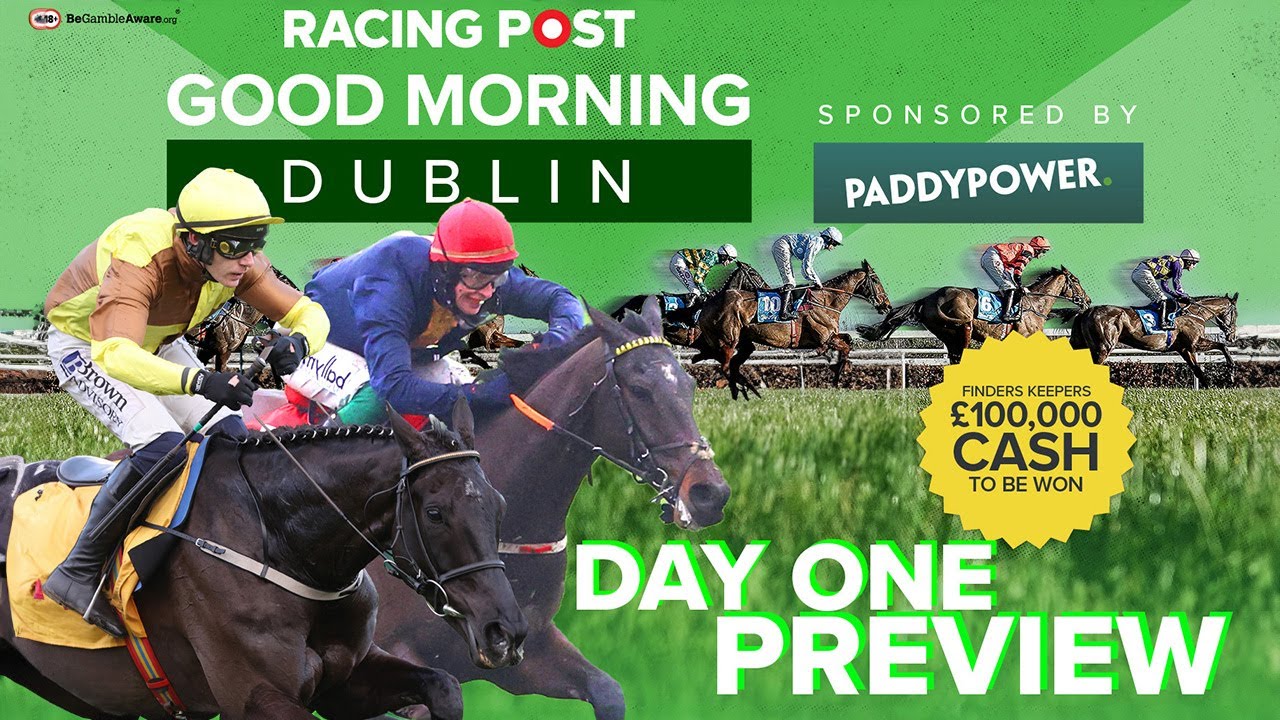 Good Morning Dublin | Dublin Racing Festival Day One | Horse Racing Tips & Analysis