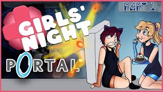 WHY DO YOU KEEP LETTING ME DIE!   PORTAL PART 1  GIRLS NIGHT