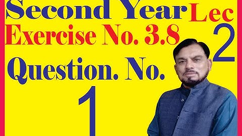 Question No. 1 # Exercise 3.8 # Second Year Mathematics