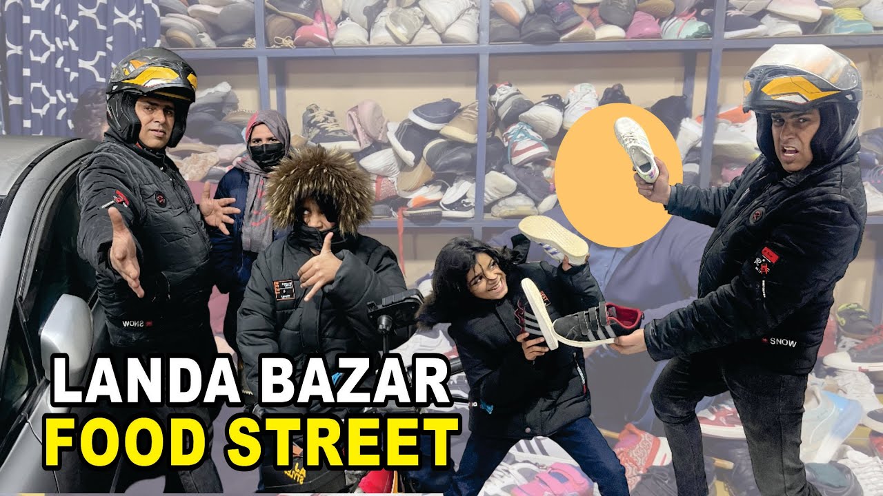 LANDA BAZAR | FOOD STREET | FOG EVERY WHERE | WARDA K SHOES LE LIYE