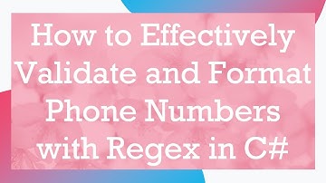 How to Effectively Validate and Format Phone Numbers with Regex in C#