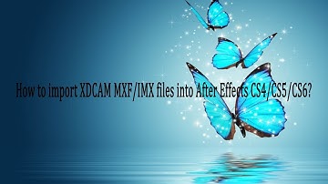 How to import XDCAM MXF/IMX files into After Effects CS4/CS5/CS6?