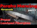 Membuat perahu mancing - part 3