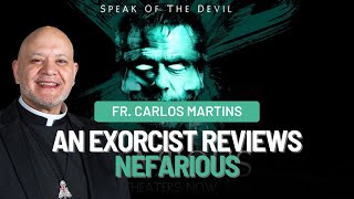 A Real Exorcist Reviews The Movie Nefarious Fr. Carlos Martins