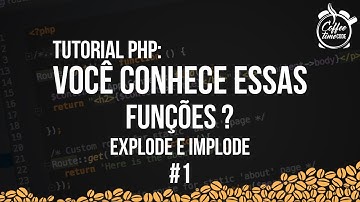 Tutorial PHP: Você conhece essas funções - explode e implode #1