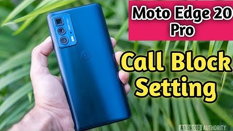 Call Block In Moto Edge 20 Pro, How To Call Block In Moto Edge 20 Pro,