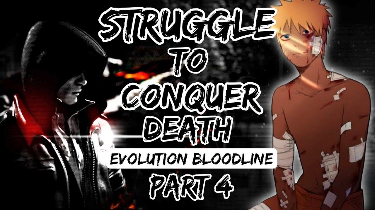 Naruto Gain Evolution Bloodline Struggle To Conquer Death Part 4