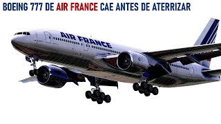Boeing 777 Cae en Picado Antes de Aterrizar en París - Air France 471