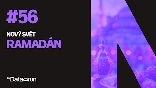 Nový svět #56- Posvátný měsíc ramadán