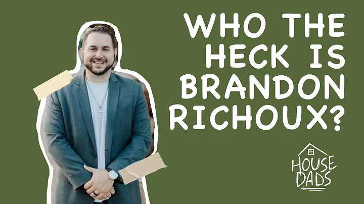 Who the Heck is Brandon Richoux? | House Dads Podc...