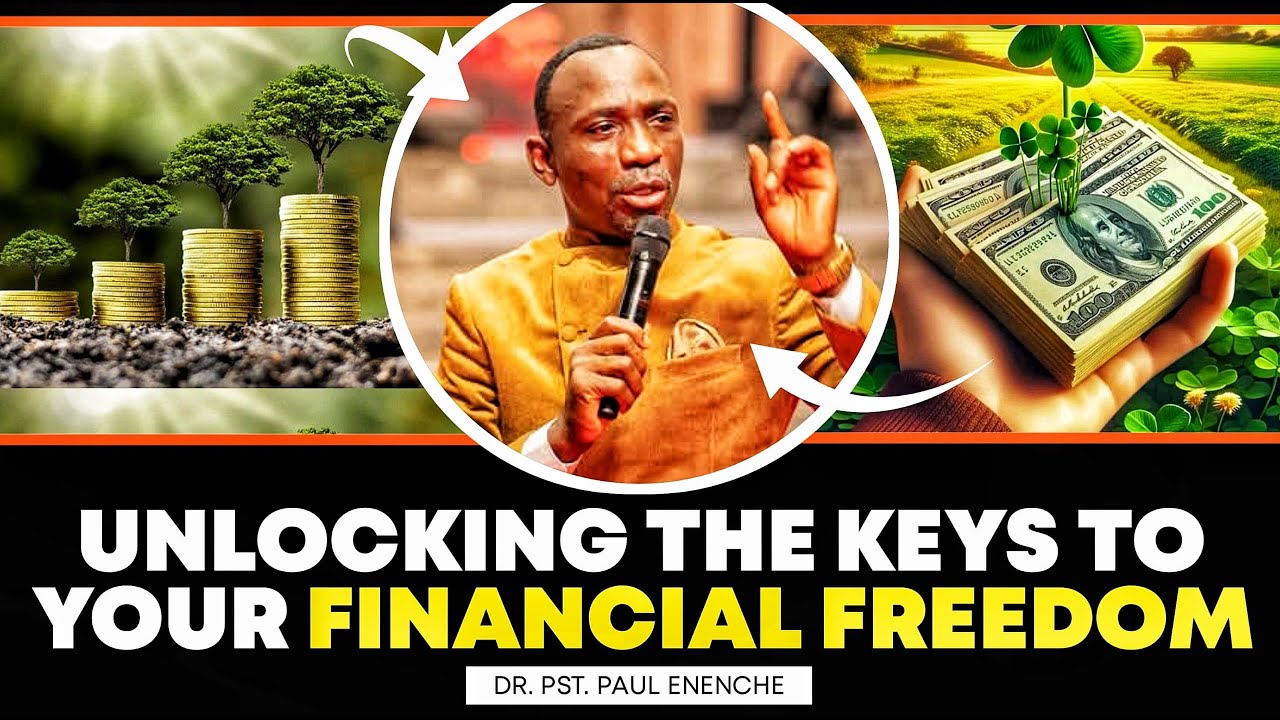 UNLOCKING THE KEY TO FINANCIAL FREEDOM || DR PASTOR PAUL ENENCHE