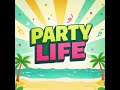 Party Life 4K